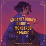 An Encantadoras Guide to Monstros an..., Sarah J. Mendonca