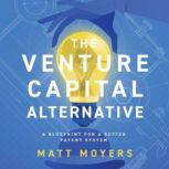 The Venture Capital Alternative, Matt Moyers