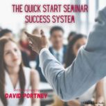The Quick Start Seminar Success Syste..., David R. Portney