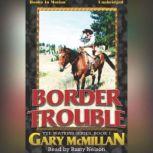 Border Trouble, Gary McMillan