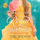 Once Upon a Royal Summer A delightful royal romance from Hallmark Publishing, Teri Wilson