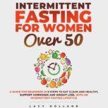 Intermittent Fasting for Women Over 50, Lacy Holland