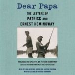 Dear Papa The Letters of Patrick and Ernest Hemingway, Ernest Hemingway