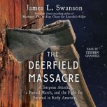 The Deerfield Massacre, James L. Swanson