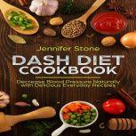 DASH Diet Cookbook Decrease Blood Pr..., Jennifer Stone