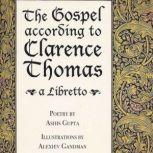 The Gospel according to Clarence Thom..., Ashis Gupta