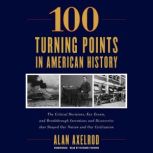 100 Turning Points in American Histor..., Alan Axelrod