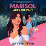 Marisol Acts the Part, Elle Gonzalez Rose