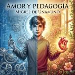 Amor y Pedagogia, Miguel de Unamuno
