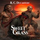 Sweet Grass, R. C. Ducantlin