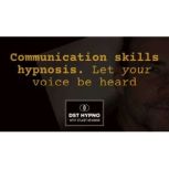 Communication skills hypnosis  let y..., Stuart Newman