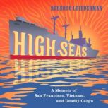 High Seas A Memoir of San Francisco,..., Roberto Loiederman