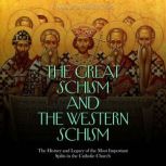 The Great Schism and the Western Schi..., Charles River Editors
