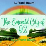 L. Frank Baum The Emerald City of OZ..., L. Frank Baum