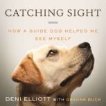 Catching Sight, Deni Elliott