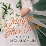 Maybe This Time, Nicole McLaughlin