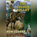 The Golden Bullet, MM Lehman