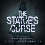 The Statue's Curse A ghost story, Daniel Ingram-Brown