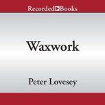 Waxwork, Peter Lovesey
