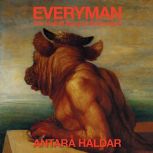 Everyman, Antara Haldar