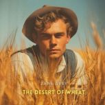 The Desert of Wheat, Zane Grey
