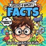 Weird  Wacky Facts, Albert B. Squid