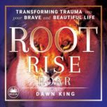 Root, Rise, Roar, Dawn King