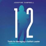 12 Tools for Managing a Selfish Leade..., Josefine Campbell