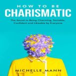 How to be Charismatic, Michelle Mann