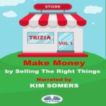 Make Money By Selling The Right Thing..., Trizia
