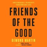 Friends of the Good, Demond Martin