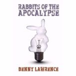 Rabbits of the Apocalypse, Benny Lawrence