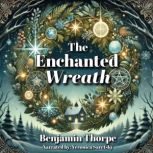 The Enchanted Wreath, Benjamin Thorpe