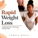 Rapid Weight Loss A Meditation for a..., Kameta Media