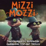 Mizzi Mozzi And The Trashanrabish, Ru..., Alannah Zim