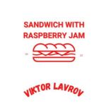 Sandwich with Raspberry Jam, Viktor Lavrov