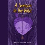 A Samson In The Wild, Bright Andrew Igho