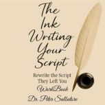The Ink Writing Your Script, Dr. Peter Salbatore