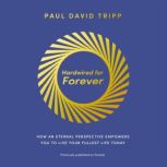 Hardwired for Forever, Paul David Tripp