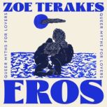 Eros, Zoe Terakes