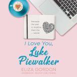 I Love You, Luke Piewalker, Eliza Gordon