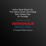 Author Sarah Broom On The Yellow Hou..., PBS NewsHour