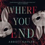 Where You End, Abbott Kahler