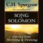 C. H. Spurgeon on the Song of Solomon Daily Meditations and Devotions, Charles Spurgeon