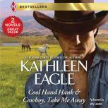 Cool Hand Hank  Cowboy, Take Me Away..., Kathleen Eagle