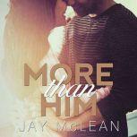 More Than Him, Jay McLean