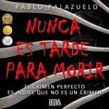 Nunca es Tarde Para Morir Its never..., Pablo Palazuelo