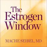 The Estrogen Window, MD Seibel