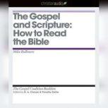 The Gospel and Scripture How to Read the Bible, Mike Bullmore
