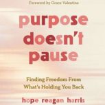 Purpose Doesnt Pause, Hope Reagan Harris